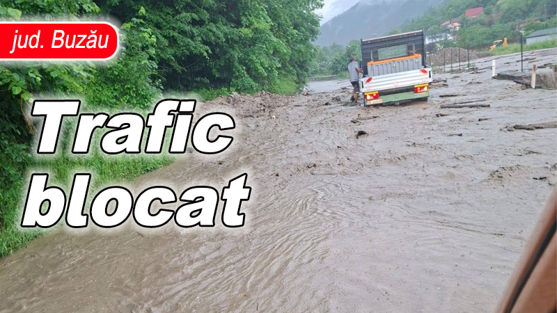 Inundatii pe DN10: Situatia de urgenta in judetul Buzau